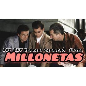 MILLONETAS (feat. CAPRICHO FERRARI & PAXEL)