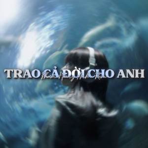 Trao Cả Đời Cho Anh (Lofi by Zeaplee)