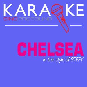 Chelsea (In the Style of Stefy) [Karaoke with Background Vocal]