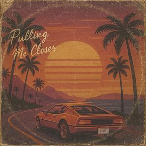 Pulling Me Closer