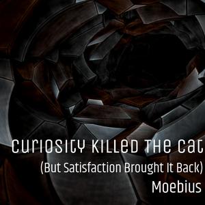 Curiosity Killed the Cat (But Satisfaction Brought It Back)