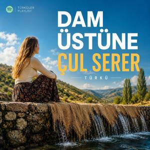 DAM ÜSTÜNE ÇUL SERER