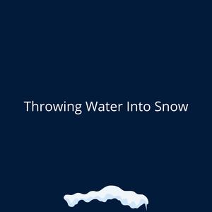 Throwing Water Into Snow