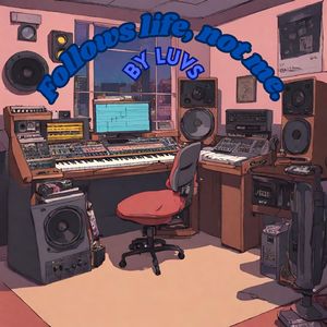 Follows life, not me.