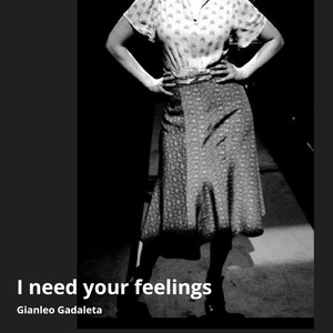 I Need Your Feelings