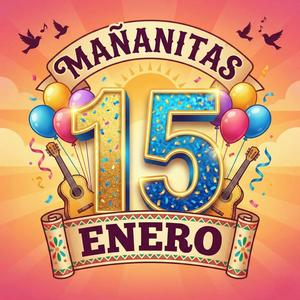 Mañanitas 15 de Enero