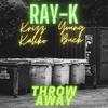 Ray-K - Throw Away (feat. Krizz Kaliko & Young Buck)