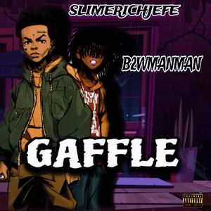 GAFFLE (feat. SLIMERICHJEFE)