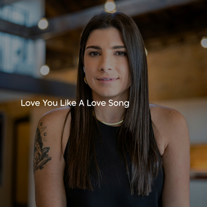 Love You Like A Love Song