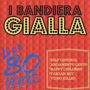Self Control / Andamento Lento / Happy Children / Tarzan Boy / Video Killed (Love 80 Years)