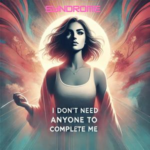 I Don't Need Anyone To Complete Me