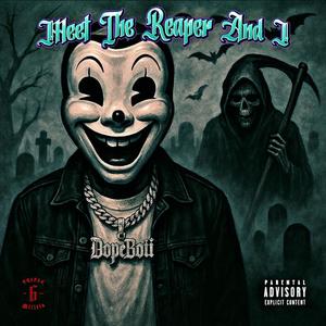 MEET THE REAPER AND I