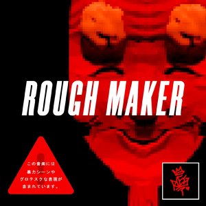 ROUGH MAKER
