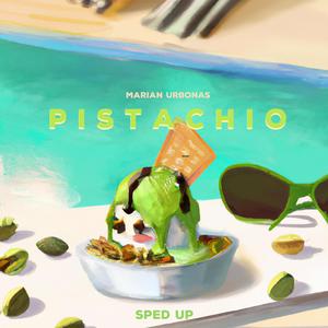 Pistachio (Sped Up)