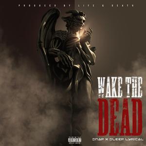 Wake the dead (feat. Sleep Lyrical)