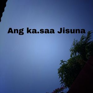 Ang Ka.saa Jisuna