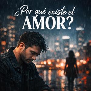 ¿Por qué existe el amor ?
