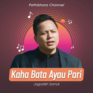 Kaha Bata Ayau Pari