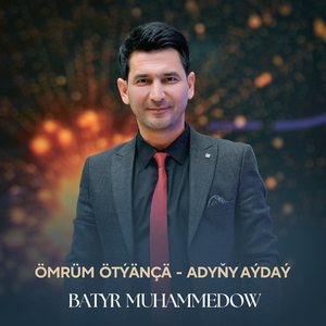 Ömrüm Ötýänçä / Adyňy Aýdaý