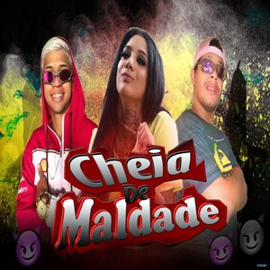 Cheia de Maldade (feat. Mc Bielzinho & Mc Morena)
