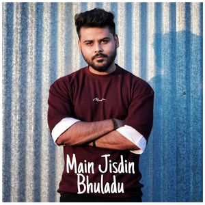 Main Jisdin Bhuladu
