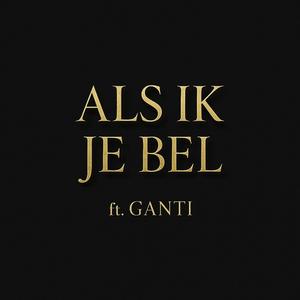 Als Ik Je Bel (feat. GANTI)