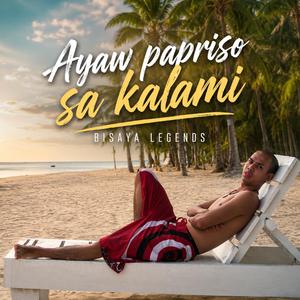 Ayaw papriso sa kalami