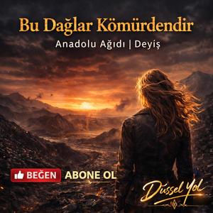 Bu Dağlar Kömürdendir – Anadolu Ağıdı | Deyiş