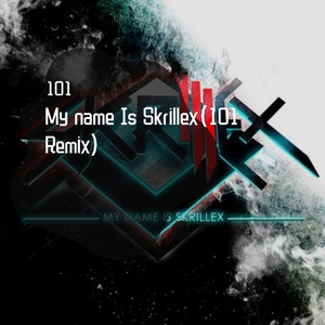 Skrillex-My name Is Skrillex(101remix)（101 remix）