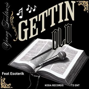 Gettin' Old (feat. Esoterik)