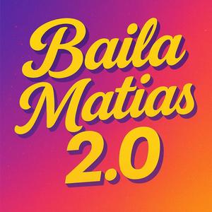 Baila Matias 2.0