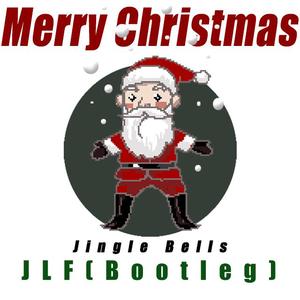 Basshunter-Jingle Bells（JLF Bootleg）（JLF(JF&YJL) remix）