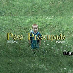 Poco Preocupado (feat. Fxxxxx)