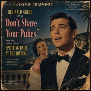 Don't Shave Your Pubes (1964) (feat. Reginald Greer)