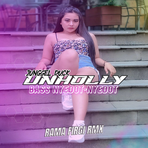 Unholly (Bass Nyedot)