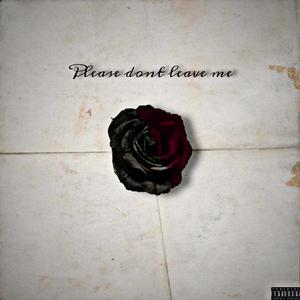 Please don't leave me