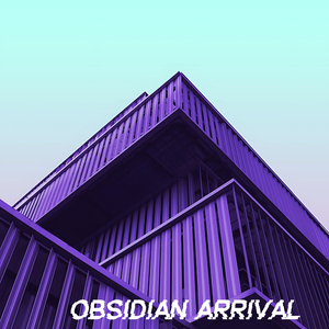 Obsidian Arrival