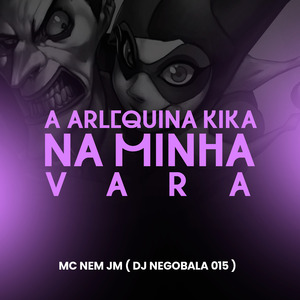 A Arlequina Kika na Minha Vara