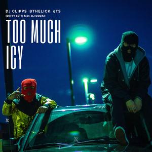 Too Much Icy (feat. DJ Codar) (Dirty Edit)