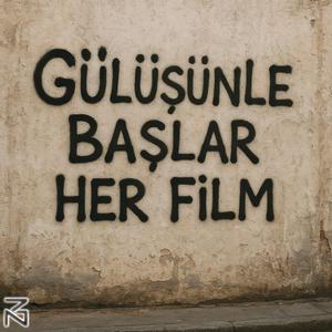 Gülüşünle Başlar Her Film