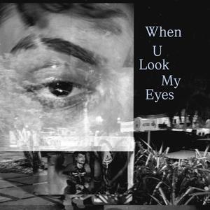 When u look my eyes