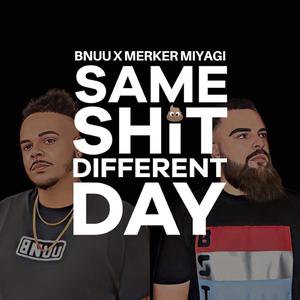 Same Shit Different Day (feat. Merker Miyagi)
