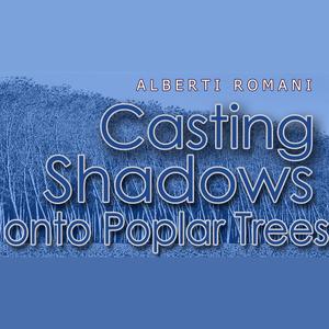 Casting Shadows onto Poplar Trees, Part I in A flat