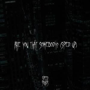 Are You That Somebody? (Sped Up)