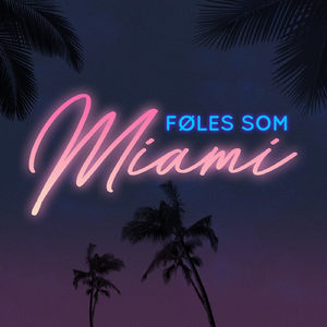 Føles Som Miami