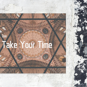 take your time