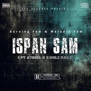 Ispan Sam (feat. Burning Fam, Aybeel & Zwelz RSA)