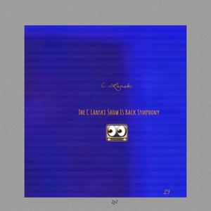 The C Lanski Show Is Back Symphony