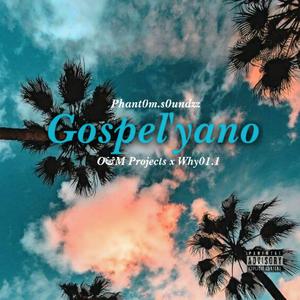 Gospel'yano (with O&M Projects & Why01.1)