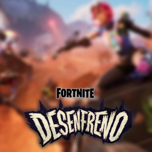 Fortnite Desenfreno